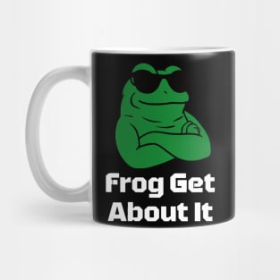 Frog Get About It: Leap Into Laughter Mug